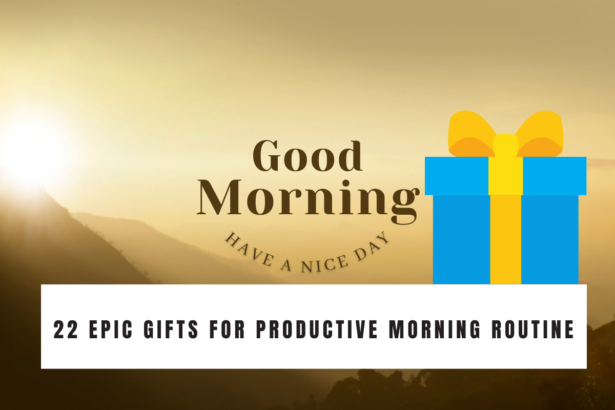 Epic Gifts For Productive Morning Routine